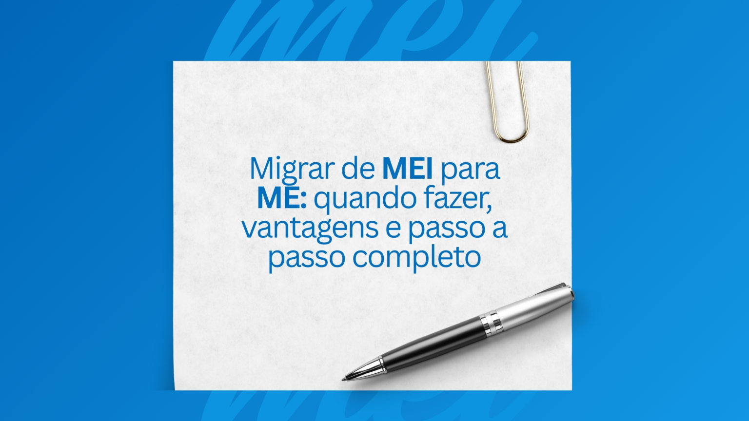 Migrar de MEI para ME: quando fazer, vantagens e passo a passo completo ...