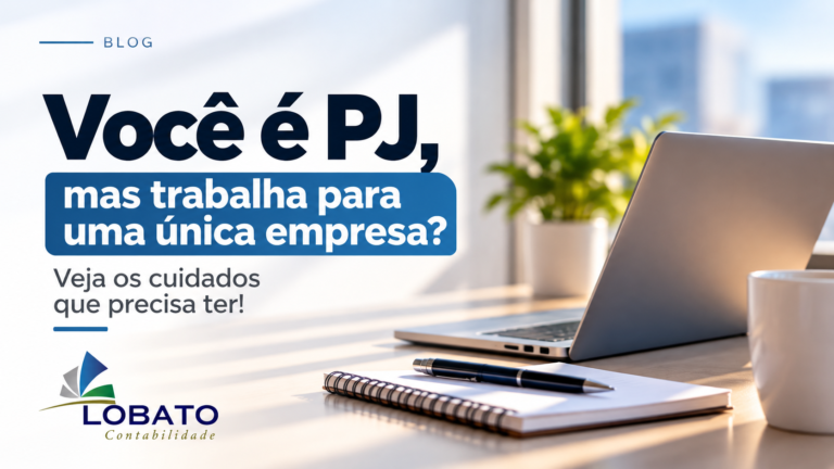 Pj Para Uma Única Empresa Cuidados Necessários - Contabilidade em Barueri - SP | Lobato Contabilidade